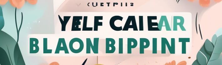 Creating Your Self-Care Blueprint