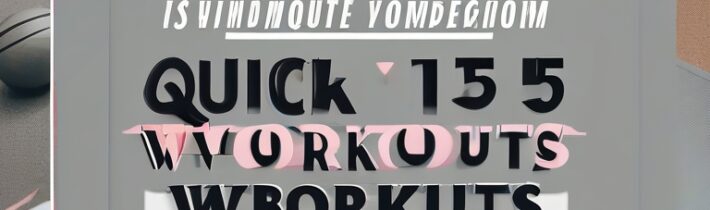 Quick 15-Minute Workouts