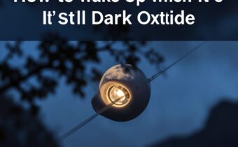 How to Wake Up When It’s Still Dark Outside