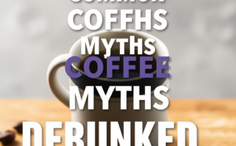 Common Coffee Myths Debunked