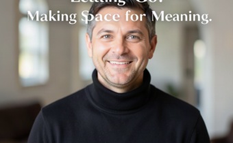Letting Go: Making Space for Meaning