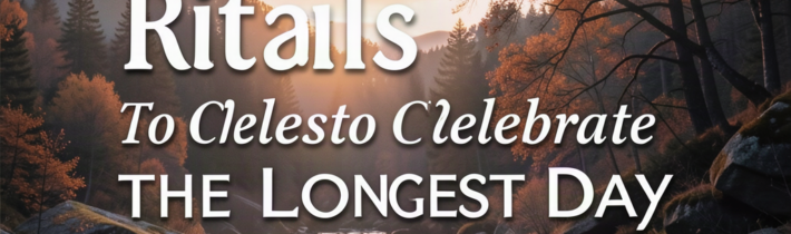 Summer Solstice Rituals to Celebrate the Longest Day