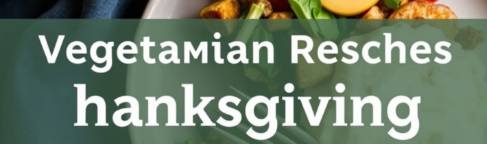 Vegetarian Main Dishes for Thanksgiving