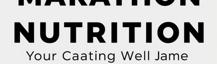 Marathon Nutrition: Your Complete Guide to Eating Well While Training & Racing