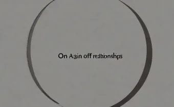 On-Again-Off-Again Relationships Explained