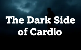The Dark Side of Cardio