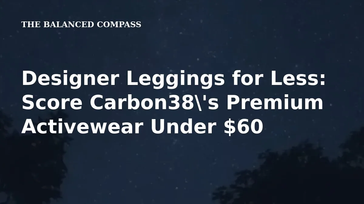 Designer Leggings for Less: Score Carbon38’s Premium Activewear Under $60