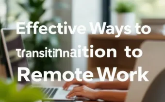 Effective Ways to Transition to Remote Work