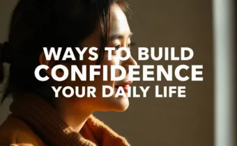 Ways to Build Confidence in Your Daily Life