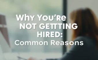 Why You’re Not Getting Hired: Common Reasons